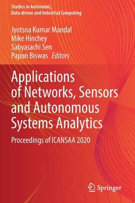 Applications of Networks, Sensors and Autonomous Systems Analytics: Proceedings of Icansaa 2020 by Jyotsna Kumar Mandal