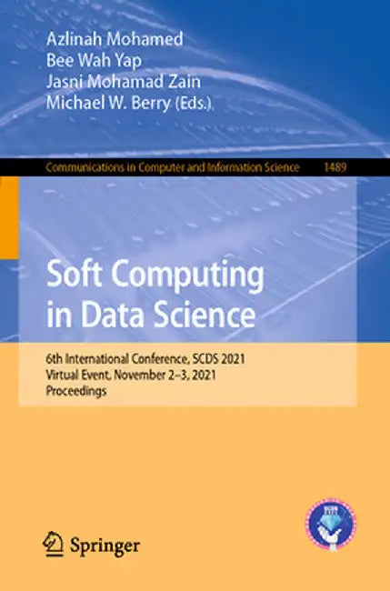 Soft Computing in Data Science: 6th International Conference, Scds 2021, Virtual Event, November 2-3, 2021, Proceedings by Azlinah Mohamed