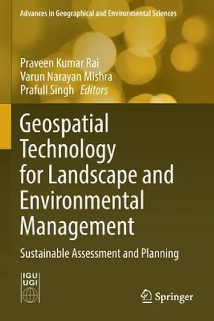Geospatial Technology for Landscape and Environmental Management: Sustainable Assessment and Planning by Praveen Kumar Rai