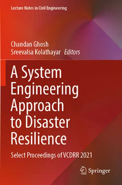 A System Engineering Approach to Disaster Resilience: Select Proceedings of Vcdrr 2021 by Chandan Ghosh