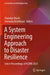 A System Engineering Approach to Disaster Resilience: Select Proceedings of Vcdrr 2021 by Chandan Ghosh