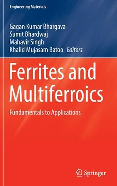 Ferrites and Multiferroics: Fundamentals to Applications by Gagan Kumar Bhargava