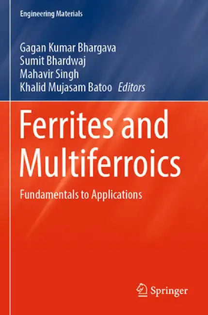 Ferrites and Multiferroics: Fundamentals to Applications by Gagan Kumar Bhargava