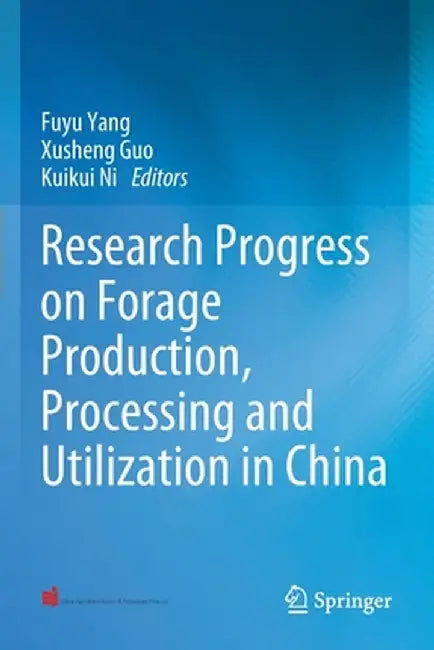Research Progress on Forage Production, Processing and Utilization in China by Fuyu Yang