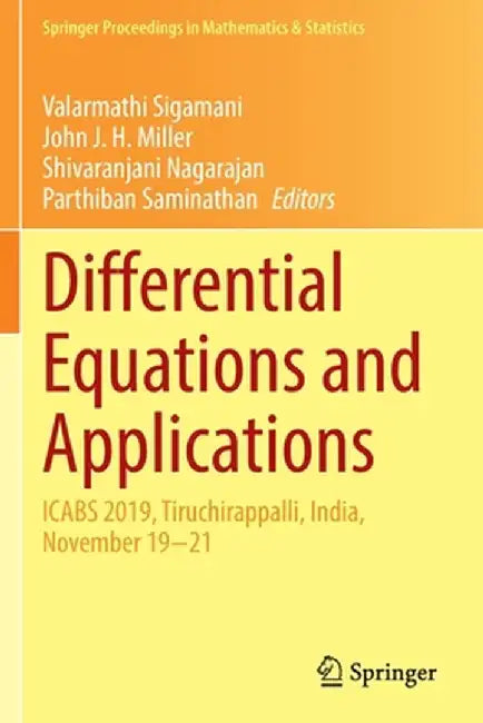Differential Equations and Applications: Icabs 2019, Tiruchirappalli, India, November 19-21 by Valarmathi Sigamani