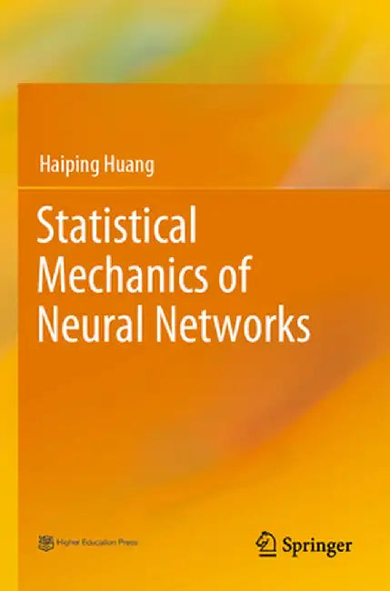 Statistical Mechanics of Neural Networks by Haiping Huang