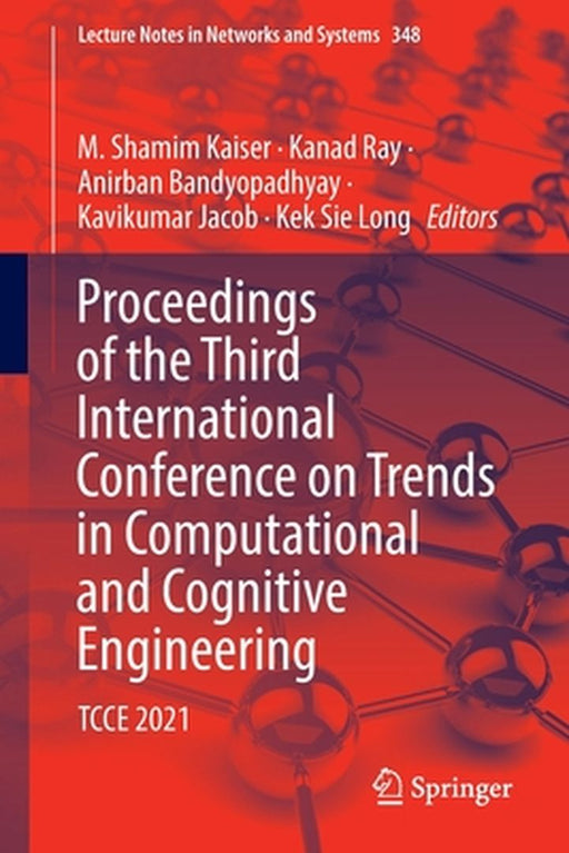 Proceedings of the Third International Conference on Trends in Computational and Cognitive Engineering: Tcce 2021 by M. Shamim Kaiser