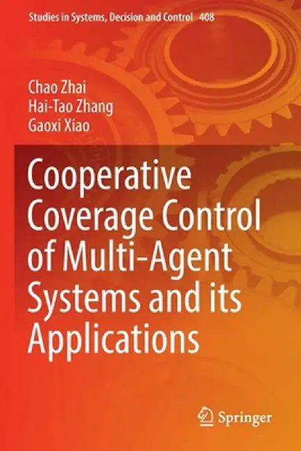 Cooperative Coverage Control of Multi-Agent Systems and Its Applications by Chao Zhai