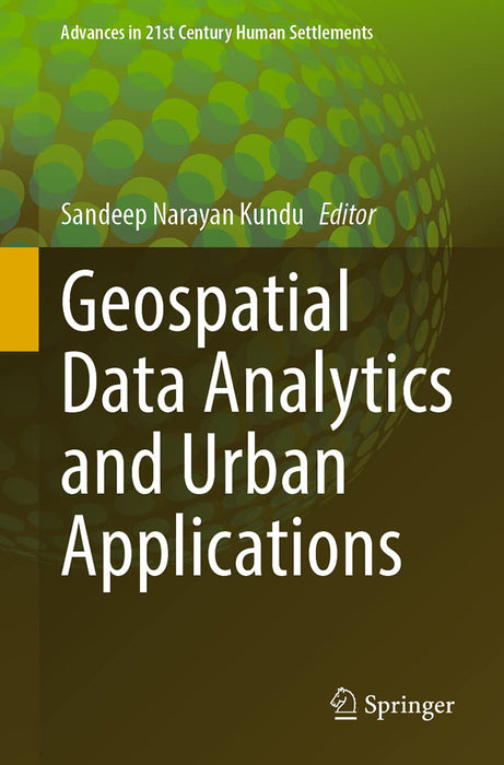 Geospatial Data Analytics and Urban Applications by Sandeep Narayan Kundu