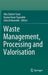 Waste Management Processing and Valorisation by Abu Zahrim Yaser, Husnul Azan Tajarudin, Asha Embrandiri