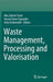 Waste Management Processing and Valorisation by Abu Zahrim Yaser, Husnul Azan Tajarudin, Asha Embrandiri