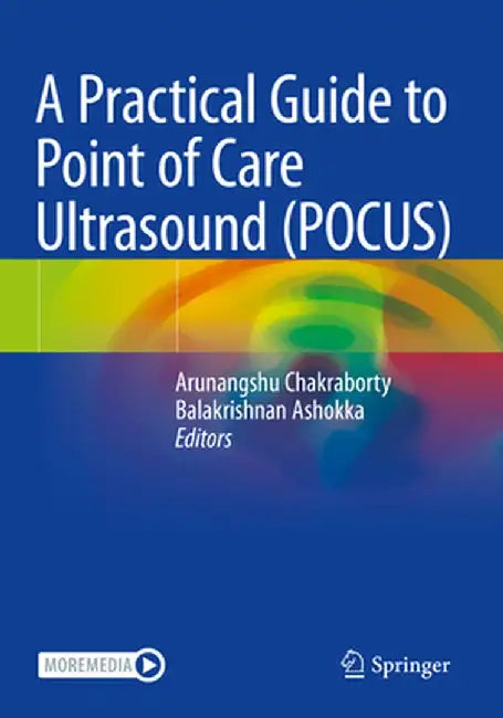A Practical Guide to Point of Care Ultrasound (Pocus) by Arunangshu Chakraborty