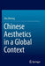 Chinese Aesthetics in a Global Context by Zhirong Zhu