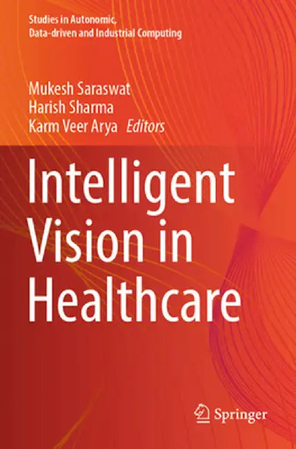 Intelligent Vision in Healthcare by Mukesh Saraswat