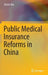 Public Medical Insurance Reforms in China by Xinxin Ma