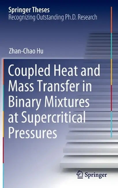 Coupled Heat and Mass Transfer in Binary Mixtures at Supercritical Pressures by Zhan-Chao Hu