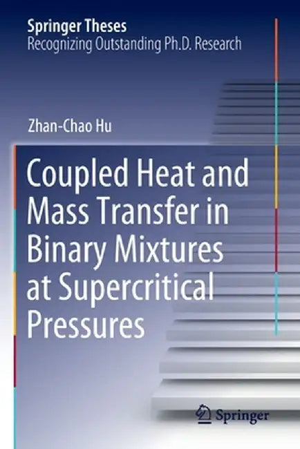 Coupled Heat and Mass Transfer in Binary Mixtures at Supercritical Pressures by Zhan-Chao Hu