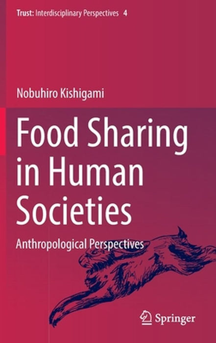 Food Sharing in Human Societies : Anthropological Perspectives by Nobuhiro Kishigami