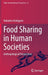 Food Sharing in Human Societies : Anthropological Perspectives by Nobuhiro Kishigami
