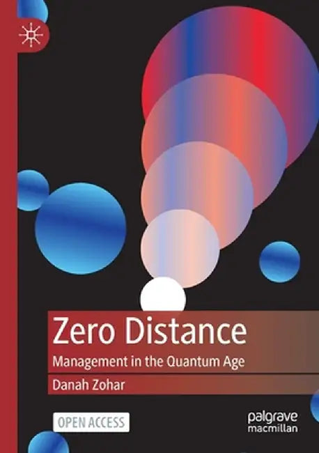 Zero Distance: Management in the Quantum Age by Danah Zohar