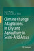 Climate Change Adaptations in Dryland Agriculture in Semi-Arid Areas by Xavier Poshiwa