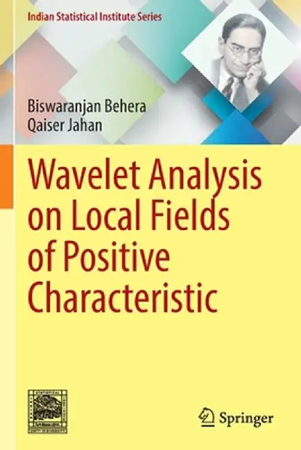 Wavelet Analysis on Local Fields of Positive Characteristic by Biswaranjan Behera
