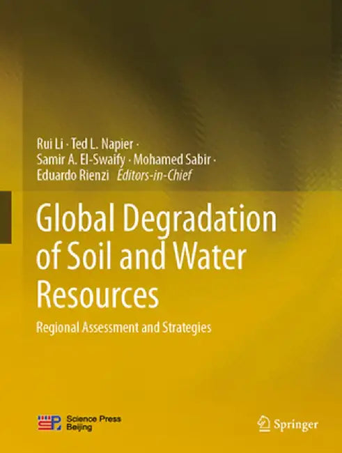 Global Degradation of Soil and Water Resources: Regional Assessment and Strategies by Rui Li