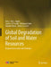 Global Degradation of Soil and Water Resources: Regional Assessment and Strategies by Rui Li