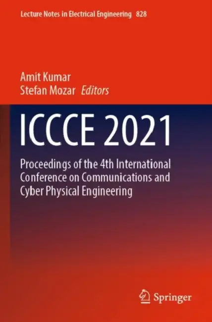 ICCCE 2021: Proceedings of the 4th International Conference on Communications and Cyber Physical Engineering by Amit Kumar
