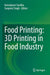 Food Printing: 3D Printing in Food Industry by Kamalpreet Sandhu