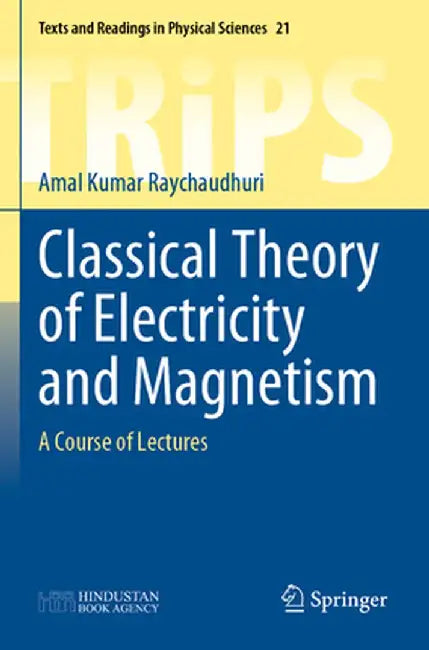 Classical Theory of Electricity and Magnetism: A Course of Lectures by Amal Kumar Raychaudhuri