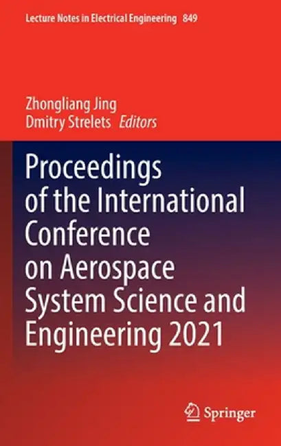 Proceedings of the International Conference on Aerospace System Science and Engineering 2021 by Zhongliang Jing