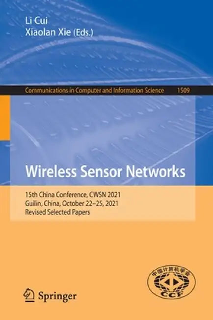 Wireless Sensor Networks: 15th China Conference, Cwsn 2021, Guilin, China, October 22-25, 2021, Revised Selected Papers by Li Cui