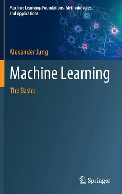 Machine Learning: The Basics by Alexander Jung