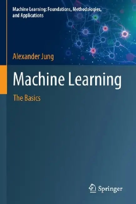 Machine Learning: The Basics by Alexander Jung