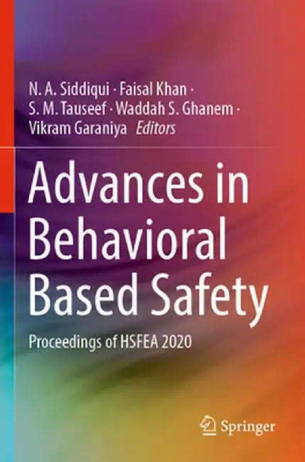 Advances in Behavioral Based Safety: Proceedings of Hsfea 2020 by N. A. Siddiqui