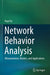 Network Behavior Analysis: Measurement, Models, and Applications by Kuai Xu