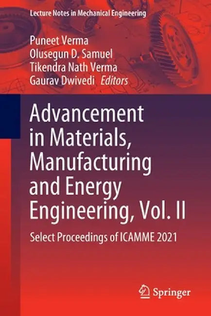 Advancement in Materials, Manufacturing and Energy Engineering, Vol. II: Select Proceedings of Icamme 2021 by Puneet Verma