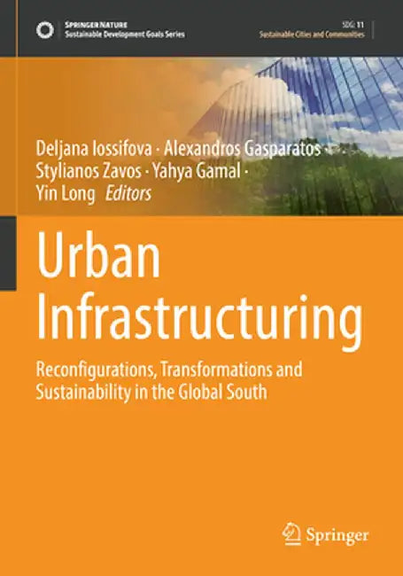 Urban Infrastructuring: Reconfigurations, Transformations and Sustainability in the Global South by Deljana Iossifova