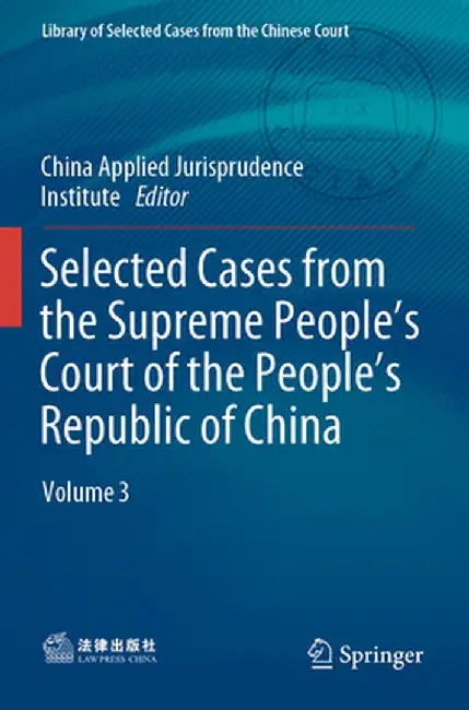 Selected Cases from the Supreme People's Court of the People's Republic of China: Volume 3 by China Applied Jurisprudence Institute