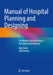 Manual of Hospital Planning and Designing: For Medical Administrators, Architects and Planners by Ajay Garg