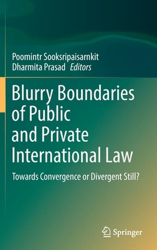 Blurry Boundaries of Public and Private Internatio by Dharmita Prasad and Poomintr Sooksripaisarnkit
