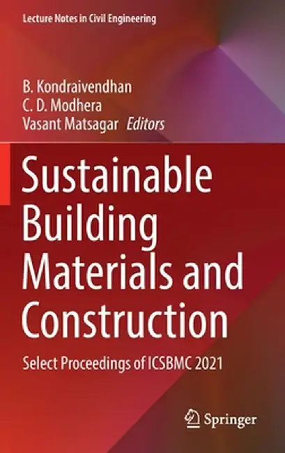 Sustainable Building Materials and Construction: Select Proceedings of Icsbmc 2021 by B. Kondraivendhan