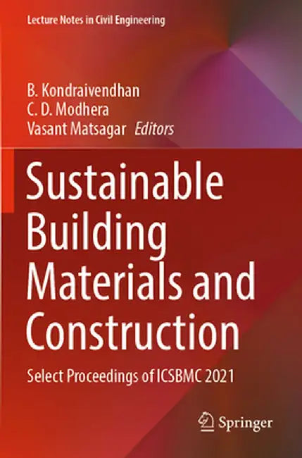 Sustainable Building Materials and Construction: Select Proceedings of Icsbmc 2021 by B. Kondraivendhan