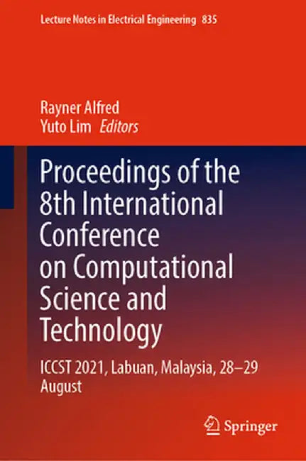 Proceedings of the 8th International Conference on Computational Science and Technology: Iccst 2021, Labuan, Malaysia, 28-29 August by Rayner Alfred