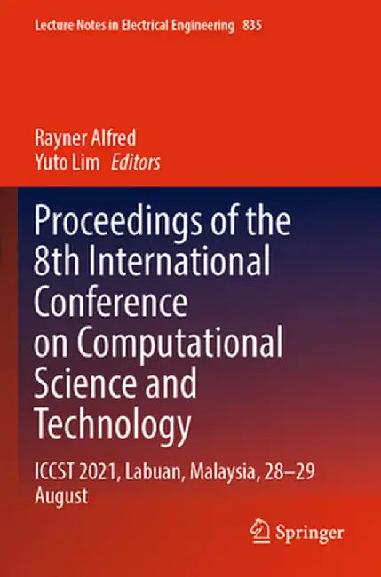 Proceedings of the 8th International Conference on Computational Science and Technology: Iccst 2021, Labuan, Malaysia, 28-29 August by Rayner Alfred