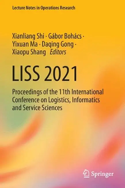 Liss 2021: Proceedings of the 11th International Conference on Logistics, Informatics and Service Sciences by Xianliang Shi