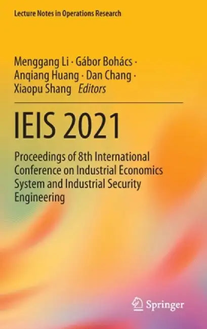 Ieis 2021: Proceedings of 8th International Conference on Industrial Economics System and Industrial Security Engineering by Menggang Li
