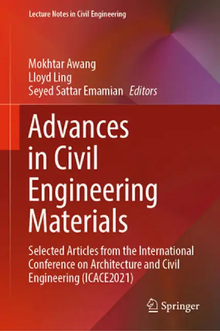 Advances in Civil Engineering Materials: Selected Articles from the International Conference on Architecture and Civil Engineering (Icace2021) by Mokhtar Awang