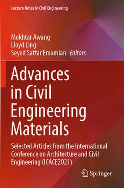 Advances in Civil Engineering Materials: Selected Articles from the International Conference on Architecture and Civil Engineering (Icace2021) by Mokhtar Awang